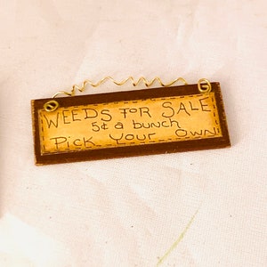 Dollhouse Miniature Artsan made “Weeds for Sale” Garden Sign 1:12 Scale one inch