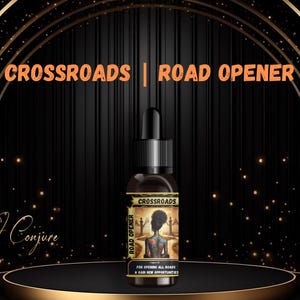 May include: A dark brown glass bottle with a black dropper top and a label that reads "Crossroads | Road Opener". The label features a black and white illustration of a woman standing at a crossroads with trees and a path behind her. The text "For opening all roads & cash new opportunities" is printed on the label.