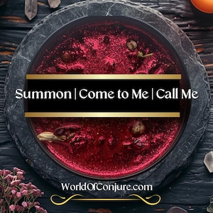 May include: A round, dark gray stone plate holds a deep red, glittery substance with dried botanicals. The text "Summon | Come to Me | Call Me" is displayed on a black and gold banner. The website "WorldOfConjure.com" is also visible.