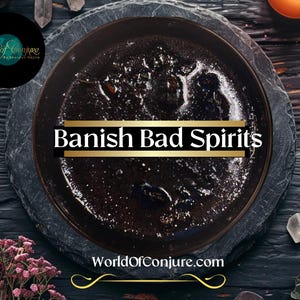 May include: A dark, round dish filled with a black substance, centered on a dark gray, textured surface. The text "Banish Bad Spirits" is displayed in white with a gold border. The image includes the text "WorldOfConjure.com".
