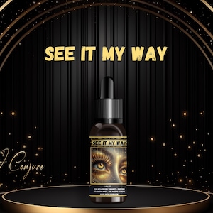 May include: A black glass bottle with a gold label that says "See It My Way". The bottle is on a black and gold platform with a black background. The text "World of Conjure" is in the lower left corner of the image.
