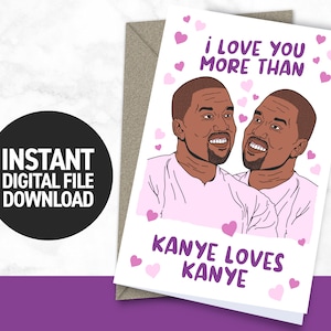 Eu te amo mais do que Kanye ama Kanye | DOWNLOAD DIGITAL INSTANTÂNEO - Cartão de aniversário - Engraçado