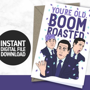 You're Old Boom Roasted | Le bureau - Drôle - Carte d'anniversaire - Dwight - Jim - Pam - Prison Mike - À IMPRIMER À LA MAISON !!!