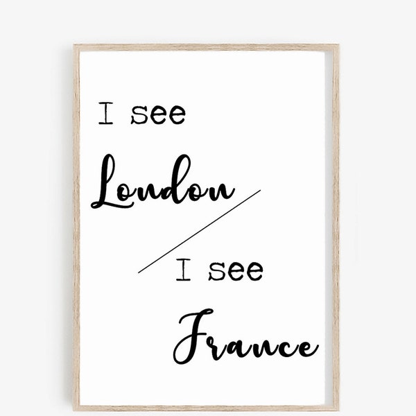 I See London I See France Print • Funny Bathroom Printable Decor • Wall Art Sign, Quote Prints, 8x10, 16x20, 11x14, Download Digital Files