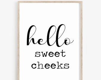 Hello Sweet Cheeks Print • Funny Bathroom Printable Decor • Bathroom Wall Art Sign, Quote Prints, 8x10, 16x20, 11x14+ Download Digital Files
