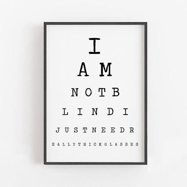 I Am Not Blind I Just Need Really Thick Glasses Eye Chart Sign • Funny Printable Wall Art Prints • Eye Chart Art • Download Digital Files •