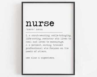 May include: Black and white printable art print with the definition of the word "nurse". The definition reads: "a scrub-wearing, smile-bringing, life-saving, rockstar who lives to heal and loves to encourage. A patient, caring, trained professional who focuses on the needs of others. See also: a superhero."