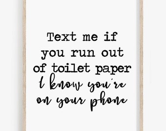 Text Me if You Run Out Bathroom Sign • Restroom Bathroom Printable Decor • Wall Art Sign, Decor Phrases, 8x10, 11x14, Download Digital Files