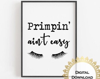 Primpin' Ain't Easy Zabawny znak łazienkowy • Wydrukowana dekoracja • Znak ścienny, Frazy dekoracyjne, 8x10, 11x14, 16x20, 11x14, Pobierz pliki cyfrowe