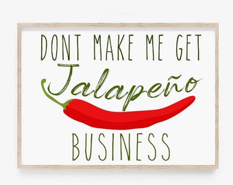 Don't Make Me Get Jalapeno Business Sign · Funny Kitchen Sign · Spicy Chili Pepper Print · Printable Wall Art · Vegetable Sign · Food Prints