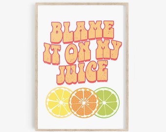 Blame It On My Juice Sign · Lizzo Poster · Funny Kitchen Signs, Printable Kitchen Wall Art, Funny Kitchen Decor, Kitchen Wall Decor Prints