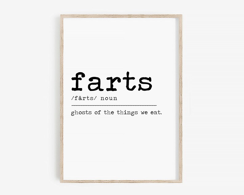 May include: Black and white typography print with the word "farts" defined as "ghosts of the things we eat."