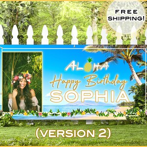 May include: Aloha Happy Birthday Sophia banner with a tropical beach scene, palm trees, and a pineapple. A photo of a person wearing a flower crown is in the corner.
