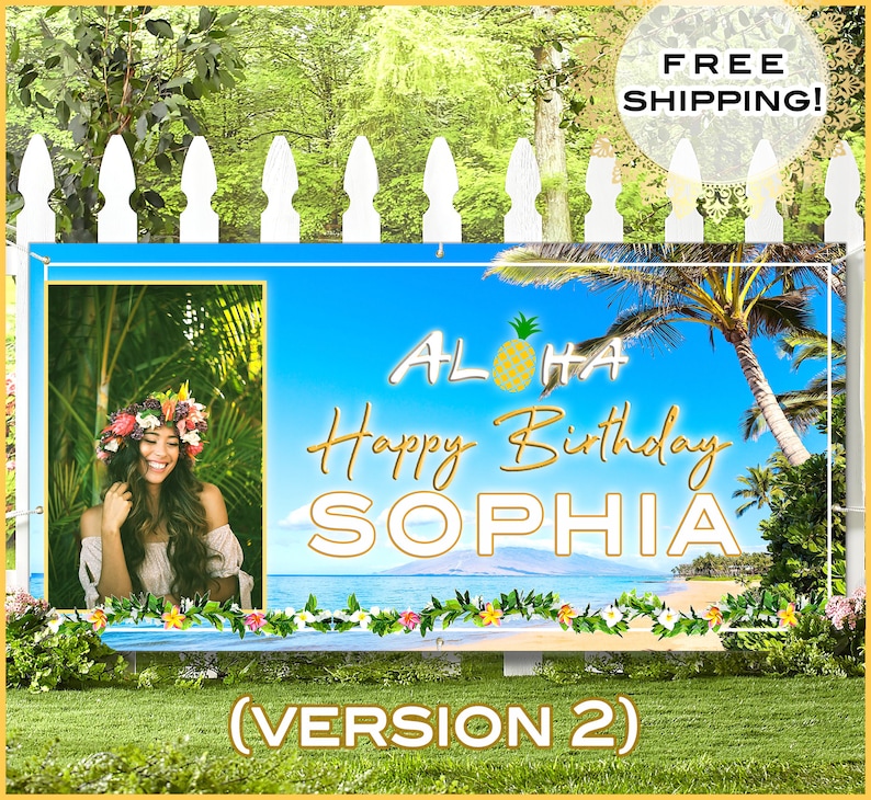 May include: Aloha Happy Birthday Sophia banner with a tropical beach scene, palm trees, and a pineapple. A photo of a person wearing a flower crown is in the corner.