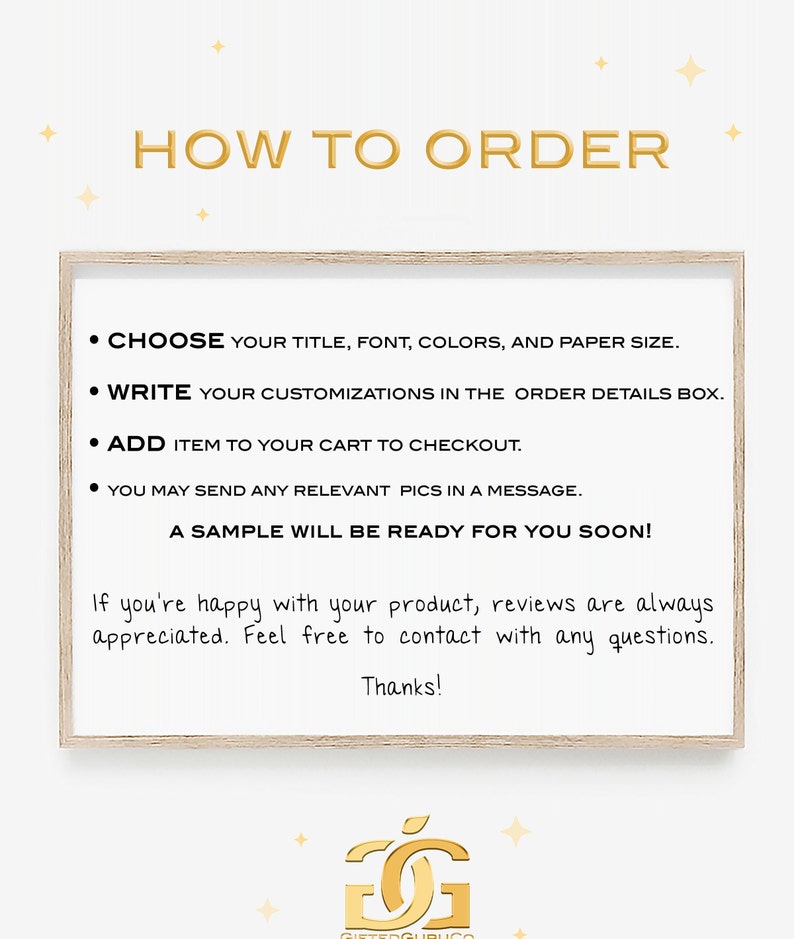 May include: How to order a custom printable. Choose your title, font, colors, and paper size. Write your customizations in the order details box. Add item to your cart to checkout. You may send any relevant pictures in a message. A sample will be ready for you soon! If you're happy with your product, reviews are always appreciated. Feel free to contact with any questions. Thanks!