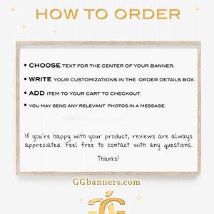 May include: A wooden sign with the text "HOW TO ORDER" in gold lettering. The sign lists four steps for ordering a custom banner: choose text, write customizations, add to cart, and send photos. The sign also includes the text "GGbanners.com" and a logo with the text "GIFTEDGOLD".