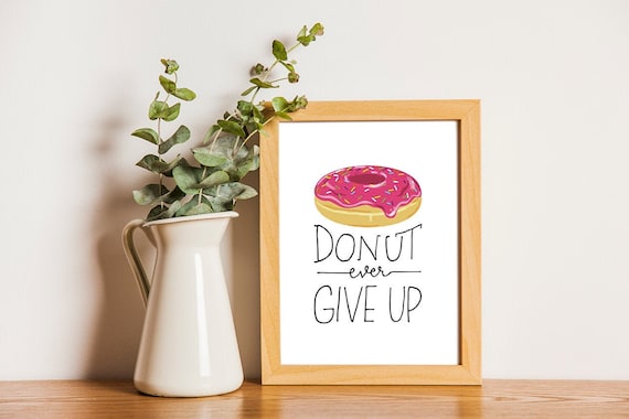 Donut Give Up Kitchen Decor Wall Art