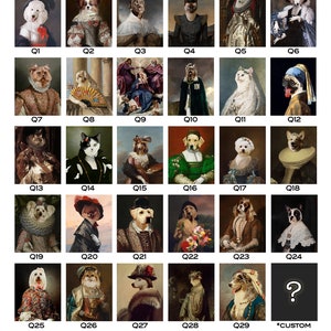 K&ouml;nnte beinhalten: Eine Collage aus 29 Bildern, die Haustiere in verschiedenen Gem&auml;lden im Renaissance-Stil zeigen. Jedes Bild ist mit einer Nummer von Q1 bis Q29 gekennzeichnet. Das letzte Bild ist mit "*CUSTOM" beschriftet und zeigt ein Fragezeichen. Der Text "* DETAILS LIKE HATS/CROWNS AND JEWELRY CAN BE REMOVED/CHANGED." und "* YOU MAY FIND YOUR OWN PAINTING / BACKGROUND TO FEATURE A PET." befindet sich am unteren Rand der Collage.