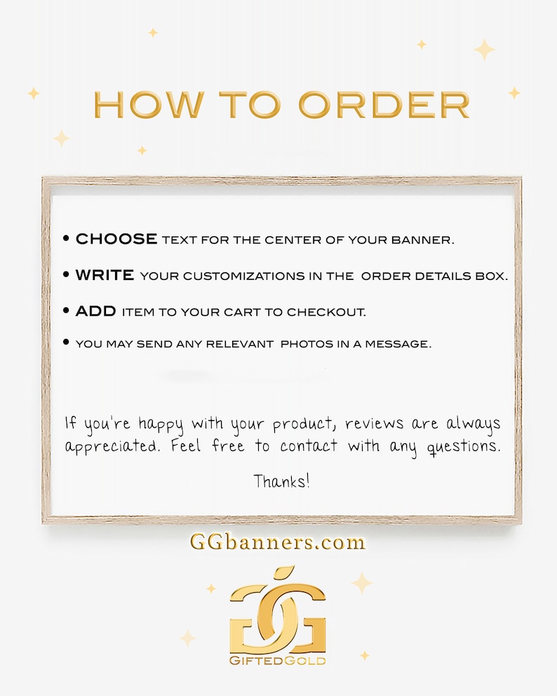 Może przedstawiać: Drewniany znak z tekstem "HOW TO ORDER" w złotych literach. Znak zawiera cztery kroki zamawiania spersonalizowanego banera: wyb&oacute;r tekstu, wpisanie personalizacji, dodanie do koszyka i wysłanie zdjęć. Znak zawiera r&oacute;wnież tekst "GGbanners.com" i logo z tekstem "GIFTEDGOLD".