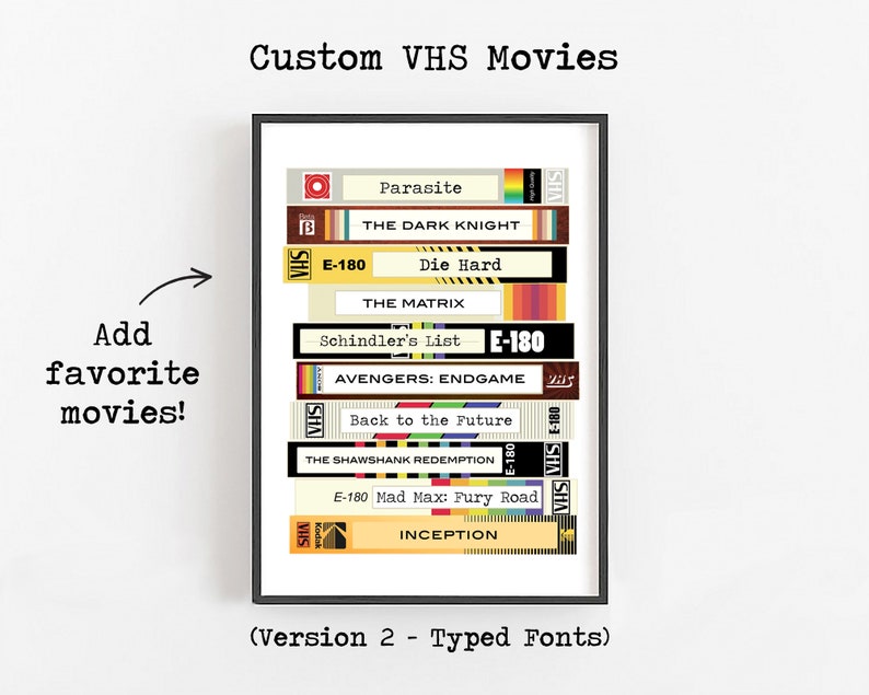 May include: A printable poster design featuring a stack of VHS tapes with movie titles like "Parasite", "The Dark Knight", "Die Hard", "The Matrix", "Schindler's List", "Avengers: Endgame", "Back to the Future", "The Shawshank Redemption", "Mad Max: Fury Road", and "Inception". The poster is labeled "Custom VHS Movies" and "Version 2 - Typed Fonts".