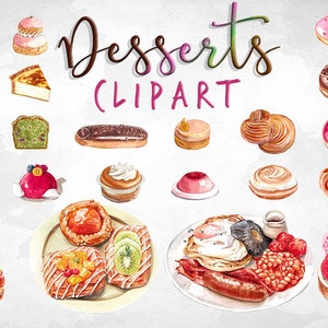 May include: Watercolor clipart of various desserts, including donuts, pastries, cakes, and a full breakfast plate. The word "Desserts" is written in a decorative font. The image features a variety of colors and textures, showcasing the deliciousness of the treats.