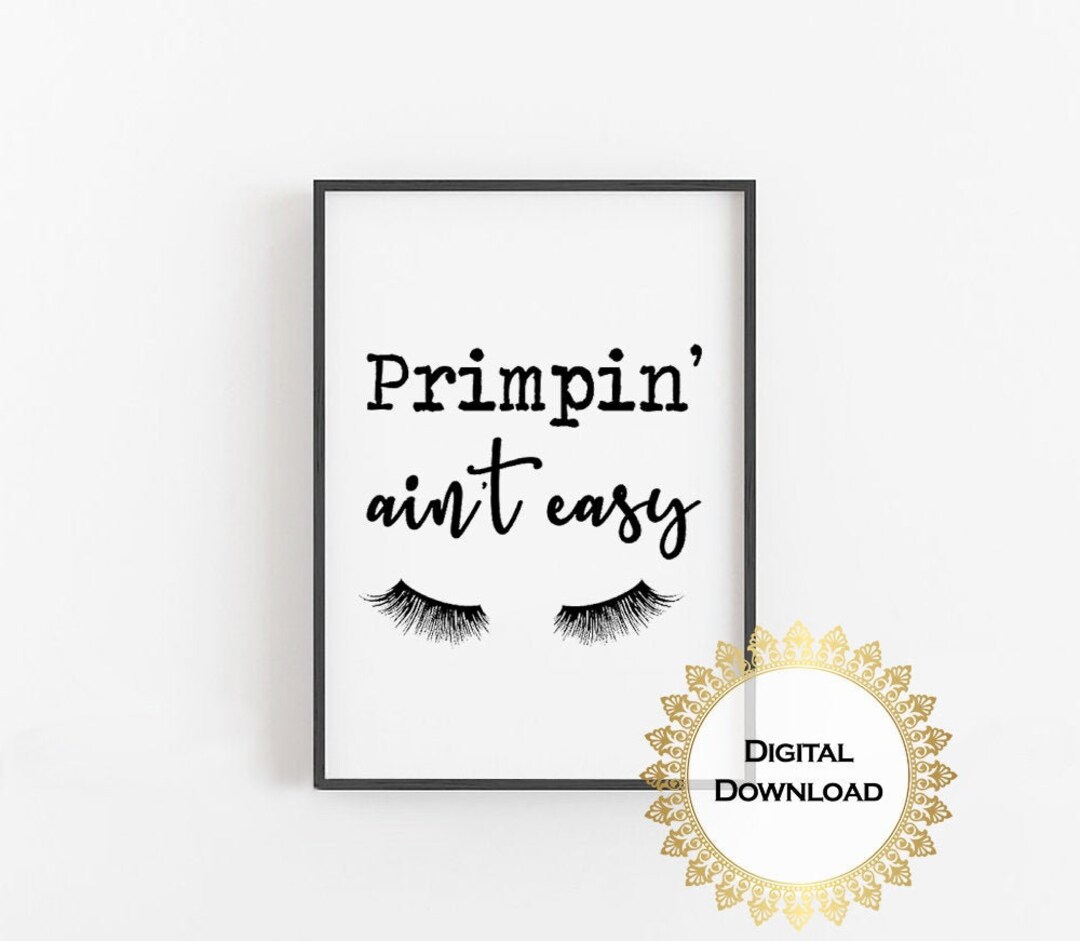 Primpin' Ain't Easy Funny Bathroom Sign Printable Decor Wall Art Sign ...