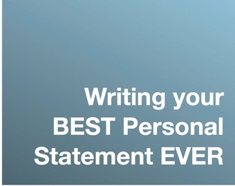 May include: A blue gradient background with white text that reads "Writing your BEST Personal Statement EVER".