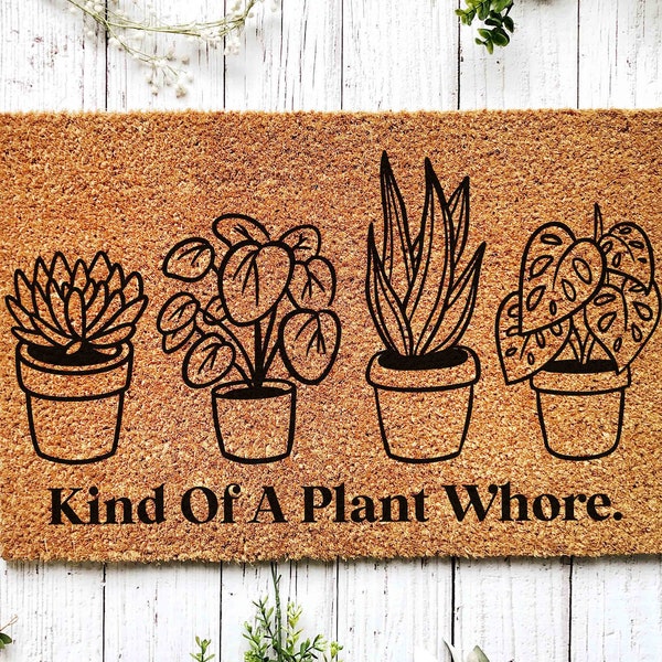 Kind Of a Plant Whore, Funny Plant Doormat, Houseplant Gift, Botanical, Plant Shirt, Plant Gifts for Him, Gift for Her, Cute Welcome Mat