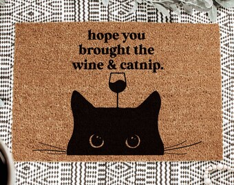 Cat Mom Gift, Gift for Wine Lover, Hope you Brought Wine and Catnip Door Mat, Cat Lover Gift for Her, Funny Doormats, Crazy Cat Lady Sign