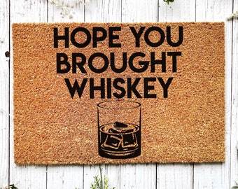 Whiskey Gifts, Hope you Brought Whiskey Doormat, Custom Whiskey Bar Sign, Home Bar Decor, Personalized Whiskey Sign with Last Name, Door Mat