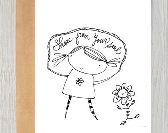 Share From Your Soul - Greeting Card, 5 x 7", frameable/whimsical doodle/Encouragement