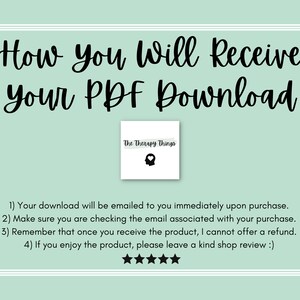 May include: A light green background with white borders and black text that reads "How You Will Receive Your PDF Download". A white box with black text that reads "The Therapy Things" and a black silhouette of a head with a thought bubble is in the upper right corner. Below the text, there are four numbered instructions on how to receive the PDF download. The instructions are followed by five black stars.