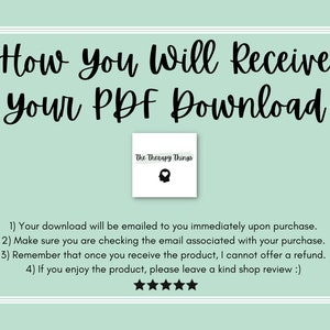 May include: A light green background with white text that reads "How You Will Receive Your PDF Download". A white box with black text that reads "The Therapy Things" and a black silhouette of a head with a thought bubble is in the upper right corner. Below the text, there are four numbered instructions on how to receive the PDF download. The instructions are followed by five black stars.