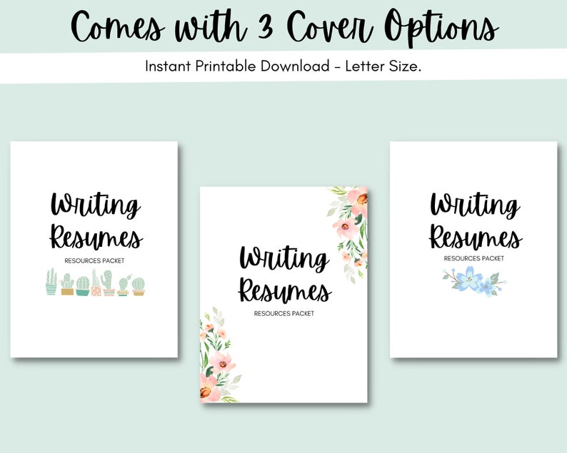 May include: Three printable cover options for a "Writing Resumes" resource packet. The covers feature different designs: a row of potted cacti, a floral arrangement, and a sprig of blue flowers.