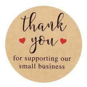 May include: Round brown sticker with the text "thank you" in cursive script and two red hearts. Below the text is the phrase "for supporting our small business".