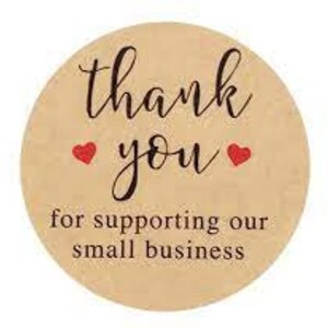 May include: Round, tan sticker with the words "thank you" in elegant script, accompanied by two red heart symbols. Below, the text reads "for supporting our small business."