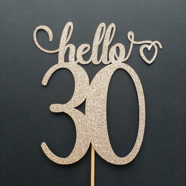 Hello 30 Custom Cake Topper / 30th Birthday Cake topper Glitter Rose Gold Silver Gold y otros colores / 30th Birthday Party Supplies