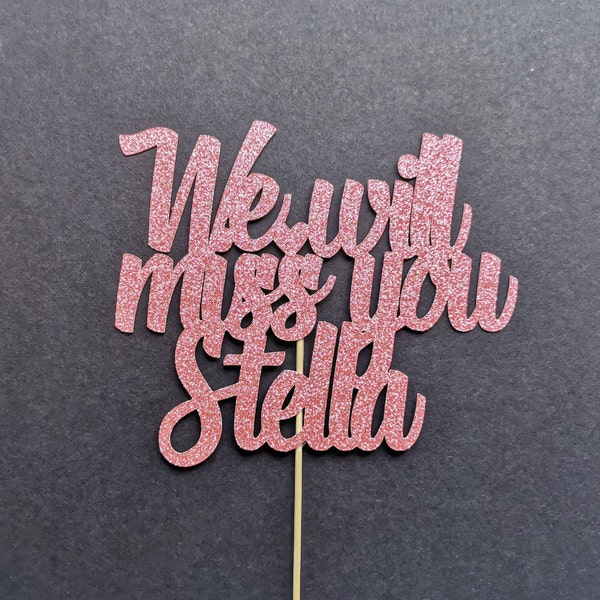 Personalised We will miss you cake topper, Retirement Cake topper, Miss you Cake topper, Leaving Do Cake topper, Relocation Cake topper