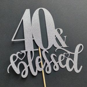 40 &amp; Blessed Custom Cake Topper 40th Cake topper Glitter | Etsy