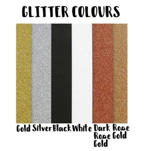 May include: Image showing a color chart of glitter options. The text "Glitter Colours" is at the top. The colors are gold, silver, black, white, dark rose gold, and rose gold.
