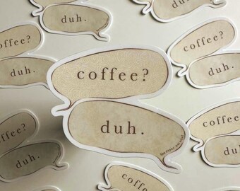 Coffee, Duh. Quote Art Sticker for Water Bottle Laptop Scrapbook Journal Planner Bullet Journal — Dishwasher Safe Sticker