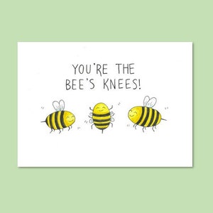 You're The Bee's Knees! Greeting Card