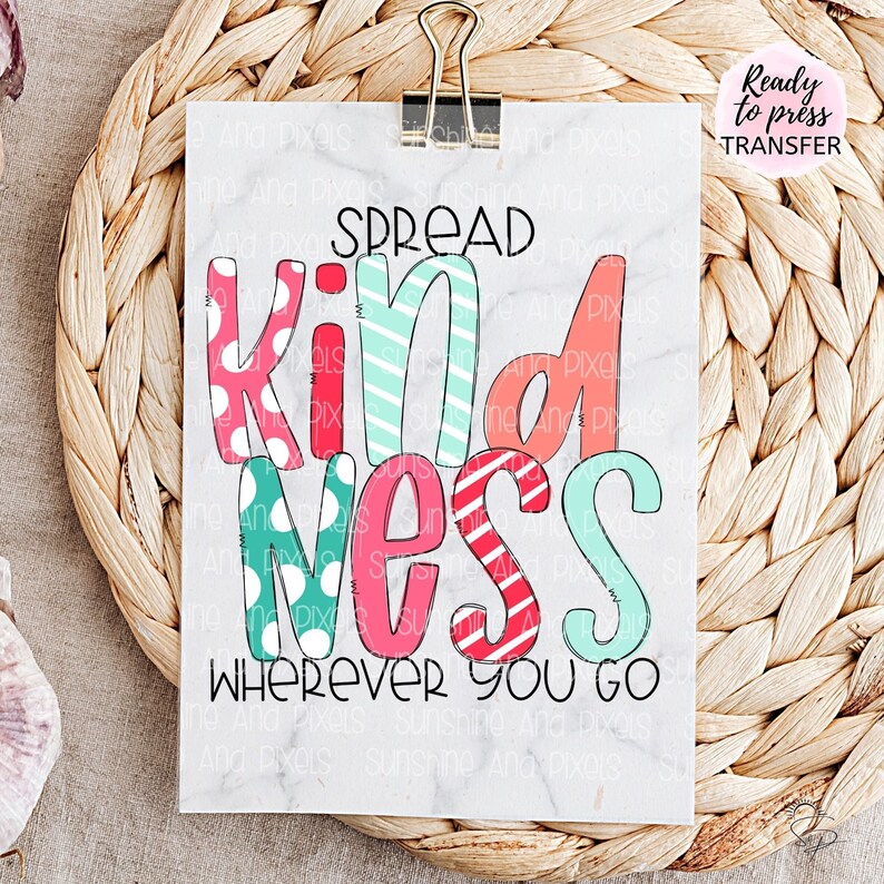 Sublimation Transfer spread Kindness Wherever You Etsy