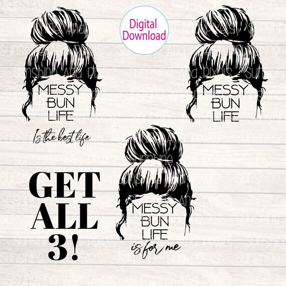 Download Digital Download Messy Bun Life Bundle Pack Get 3 Files Etsy