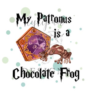 My Patronus is a Chocolate Frog PNG - Digital Download