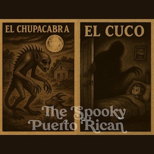 May include: Two sepia-toned illustrations with text. The left panel depicts El Chupacabra, a creature with a spiky back, and a goat. The right panel shows El Cuco, a shadowy figure, looming over a child in bed. The text reads "The Spooky Puerto Rican."