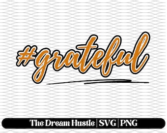 May include: Orange and black graphic design with the text "#grateful" and the words "The Dream Hustle SVG PNG" at the bottom.