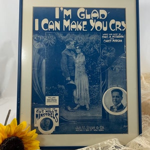 Vintage 1918 Vaudeville Sheet Music, Framed Music - I’m So Glad I Can Make You Cry by  Charles R. McCarron and Carey Morgan - Minstrels
