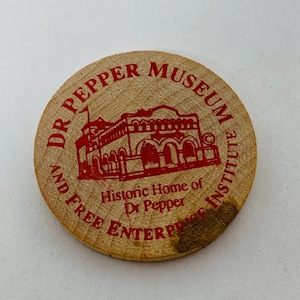 Dr. Pepper Memorabilia Waco, Texas  Dr. Pepper Museum Wooden Admission Token - Vintage