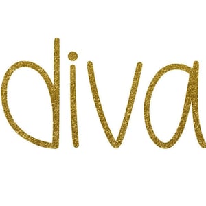 May include: Gold glitter lettering spelling out the word "diva".